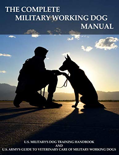 The Complete Military Working Dog Manual The Complete Military Working Dog Manual von Prepper Press