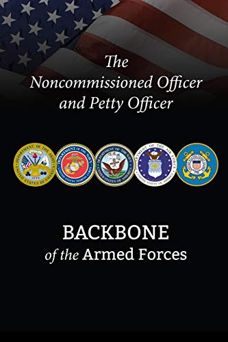 The Noncommissioned Officer and Petty Officer: Backbone of the Armed Forces von Independently Published