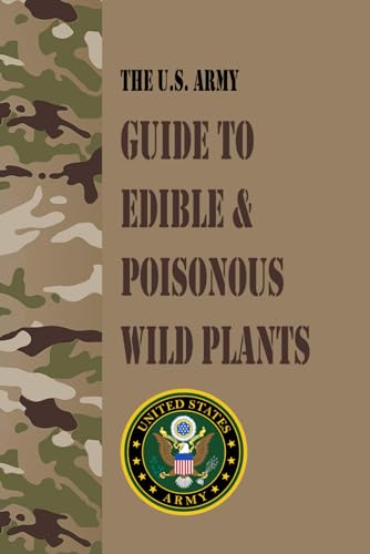 The US Army Guide to Edible & Poisonous Wild Plants von Independently published