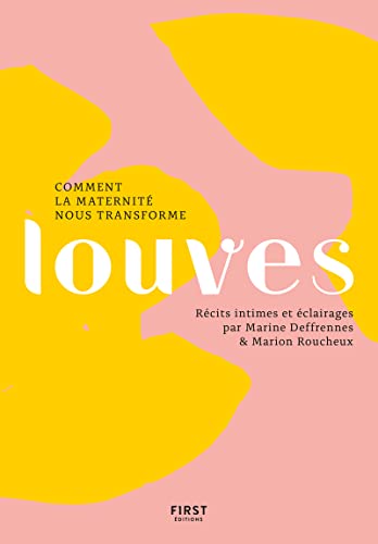 Louves, comment la maternité nous transforme von FIRST