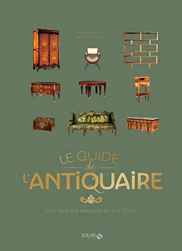 Le Guide de l'antiquaire - Tout sur les meubles et les styles von SOLAR