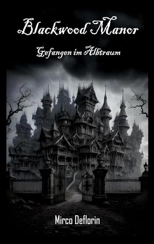 Blackwood Manor: Gefangen im Albtraum (Fesselnder 1. Teil der Horror-Mystery-Reihe) von Books on Demand GmbH