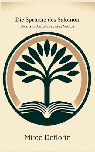 Die Sprüche des Salomon: Neu strukturiert und erläutert von Books on Demand