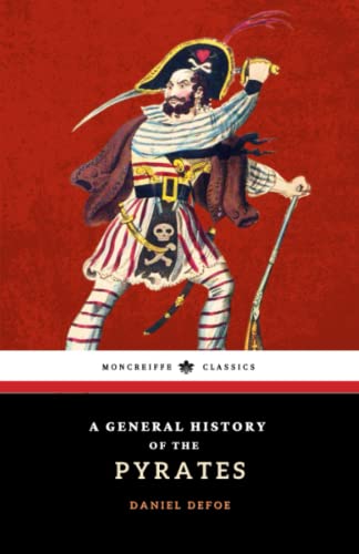 A General History of the Pyrates: The 1724 Historical Fiction Classic (Annotated)