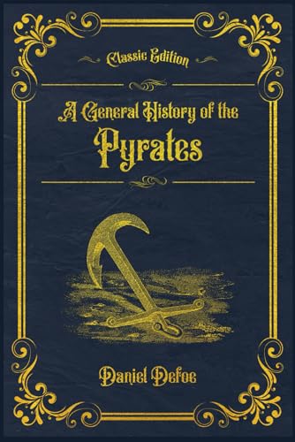 A General History of the Pyrates: With original illustrations - annotated von Independently published