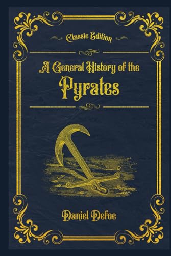 A General History of the Pyrates: With original illustrations - annotated