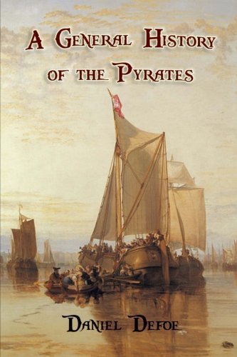 A General History of the Pyrates: from their first rise and settlement in the island of Providence to the present time A General History of the Pyrates: from their first rise and settlement in the island of Providence to the present time von CreateSpace Independent Publishing Platform