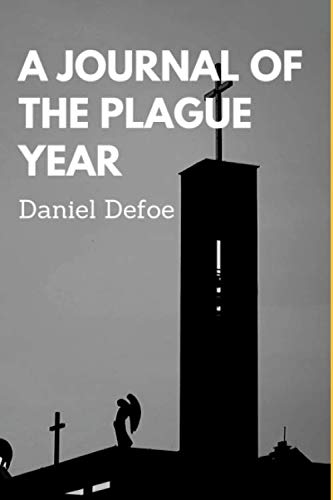 A Journal of the Plague Year Daniel Defoe: A Journal of the Plague Year Daniel Defoe