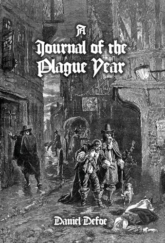 A Journal of the Plague Year: Being Observations or Memorials, Of the Most Remarkable Occurrences, as Well Public as Private, Which Happened in London During the Last Great Visitation in 1665 von Spradabach Publishing
