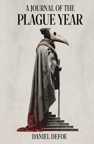 A Journal of the Plague Year: Surviving the Black Death of 1665, A Documentary Account A Journal of the Plague Year: Surviving the Black Death of 1665, A Documentary Account von Independently published