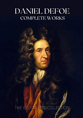 Daniel Defoe Complete Works: The Illustrated Collection Daniel Defoe Complete Works: The Illustrated Collection von Independently published