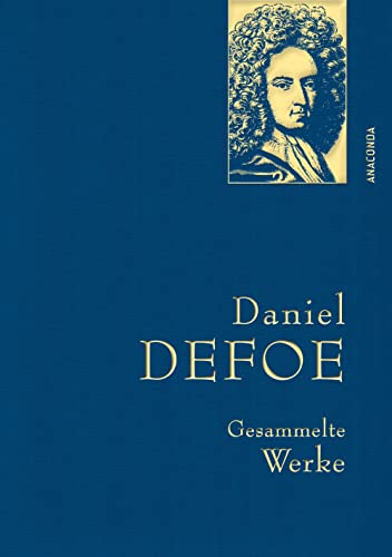 Defoe,D.,Gesammelte Werke (Anaconda Gesammelte Werke, Band 34): Gebunden in feinem Leinen mit goldener Schmuckprägung. Robinson Crusoe 1&2, Kapitän Singleton, Pest in London