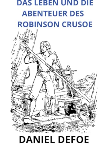 Das leben und die abenteuer des Robinson Crusoe Das leben und die abenteuer des Robinson Crusoe von David De Angelis