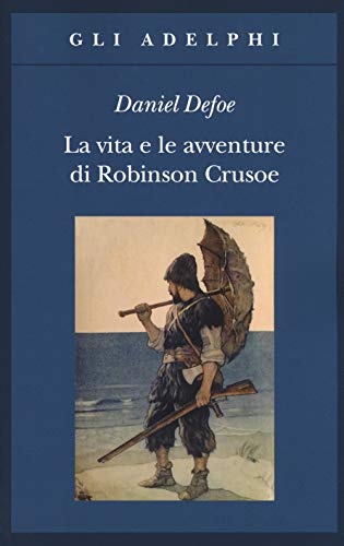 La vita e le avventure di Robinson Crusoe (Gli Adelphi)