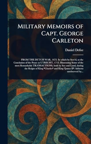 Military Memoirs of Capt. George Carleton Military Memoirs of Capt. George Carleton von Anson Street Press