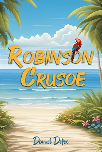 Robinson Crusoe (Illustrated): The 1719 Classic Edition with Original Illustrations