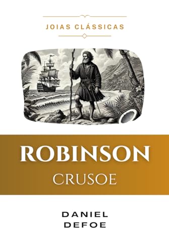Robinson Crusoe (Traduzido e Adaptado): Original de Daniel Defoe (Joias Clássicas) von Independently published
