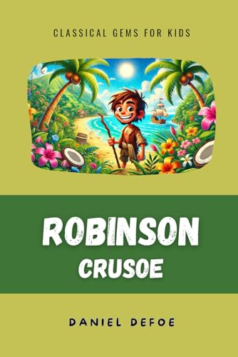 Robinson Crusoe (Translated and Adapted): Original by Daniel Defoe (Classical Gems for Kids) von Independently published