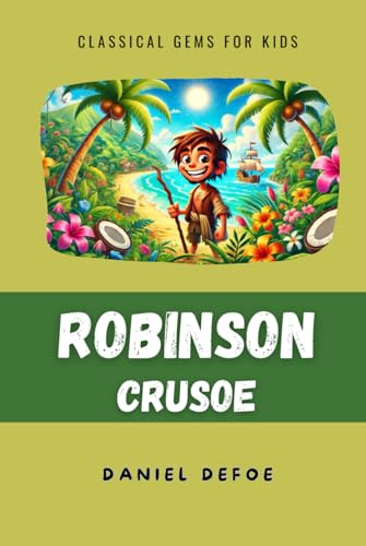 Robinson Crusoe (Translated and Adapted): Original by Daniel Defoe (Classical Gems for Kids) von Independently published
