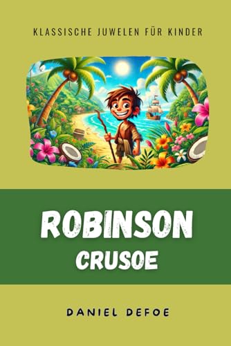 Robinson Crusoe (Übersetzt und adaptiert): Original von Daniel Defoe (Klassische Juwelen für Kinder) von Independently published