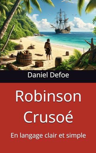 Robinson Crusoé: En langage clair et simple Robinson Crusoé: En langage clair et simple von Independently published