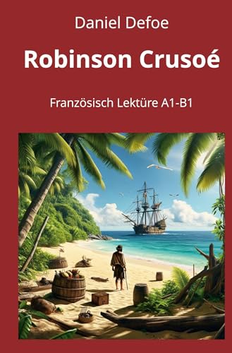 Robinson Crusoé: Französisch Lektüre A1 – B1 (Französisch lernen mit klassischen Werken) von tolino media