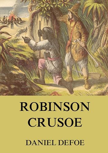 Robinson Crusoe: Illustrierte Ausgabe Robinson Crusoe: Illustrierte Ausgabe von Jazzybee Verlag