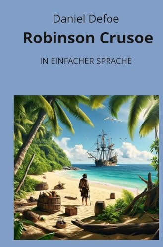 Robinson Crusoe: In Einfacher Sprache (Klassiker in einfacher Sprache)