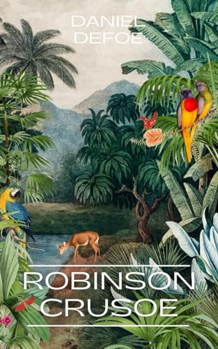 Robinson Crusoe: The Classic 1719 Novel of Action, Adventure, and Survival Robinson Crusoe: The Classic 1719 Novel of Action, Adventure, and Survival von Independently published