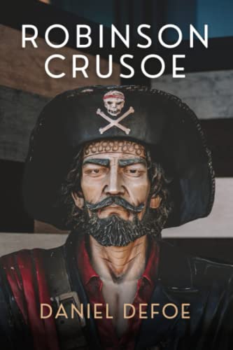 Robinson Crusoe: The Original 1719 Adventures at Sea English Classic (Annotated)