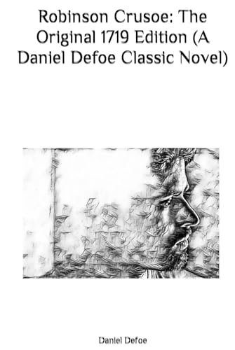Robinson Crusoe: The Original 1719 Edition (A Daniel Defoe Classic Novel) von Independently published