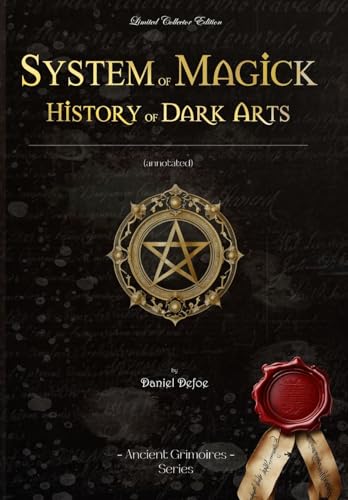 System of Magick - History of Dark Arts: (annotated) (Ancient Grimoires)