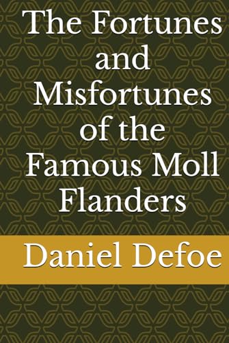 The Fortunes and Misfortunes of the Famous Moll Flanders von Independently published