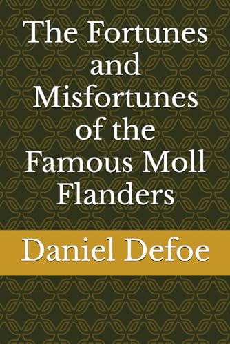 The Fortunes and Misfortunes of the Famous Moll Flanders von Independently published