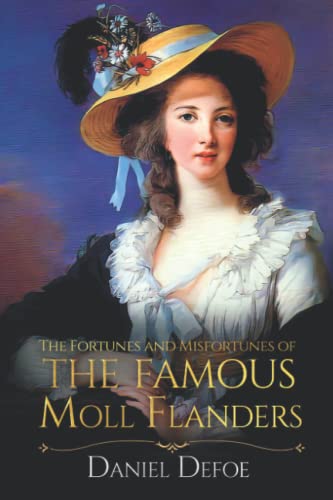 The Fortunes and Misfortunes of the Famous Moll Flanders: Daniel Defoe Classic fiction with Annotated