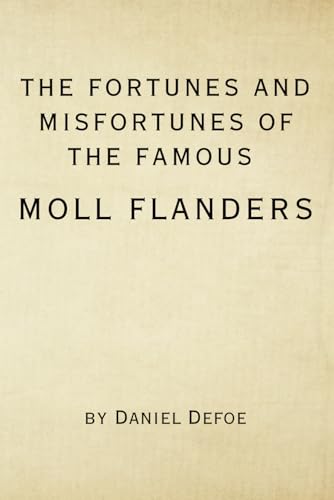 The Fortunes and Misfortunes of the Famous Moll Flanders: Remastered Original Classic The Fortunes and Misfortunes of the Famous Moll Flanders: Remastered Original Classic von Independently published