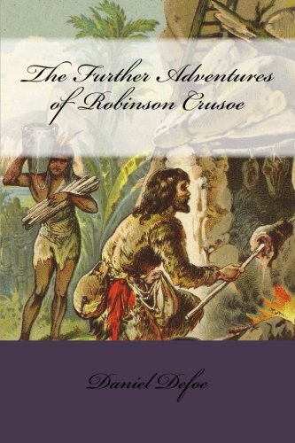 The Further Adventures of Robinson Crusoe von CreateSpace Independent Publishing Platform