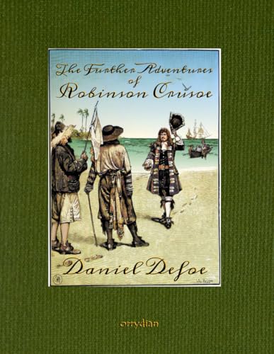 The Further Adventures of Robinson Crusoe: Collector’s edition, with more than 50 full-colour illustrations The Further Adventures of Robinson Crusoe: Collector’s edition, with more than 50 full-colour illustrations