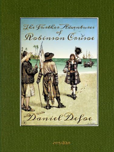 The Further Adventures of Robinson Crusoe: Collector’s edition, with more than 50 full-colour illustrations The Further Adventures of Robinson Crusoe: Collector’s edition, with more than 50 full-colour illustrations