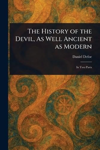 The History of the Devil, As Well Ancient as Modern The History of the Devil, As Well Ancient as Modern von Anson Street Press