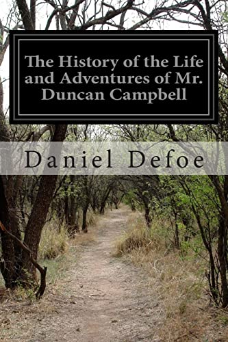 The History of the Life and Adventures of Mr. Duncan Campbell von Createspace Independent Publishing Platform