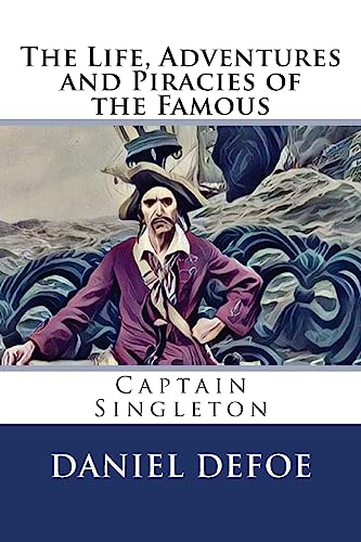 The Life, Adventures and Piracies of the Famous Captain Singleton The Life, Adventures and Piracies of the Famous Captain Singleton von CREATESPACE