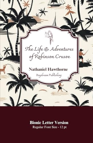 The Life And Adventures Of Robinson Crusoe: Bionic Letter Version - 12pt The Life And Adventures Of Robinson Crusoe: Bionic Letter Version - 12pt von Independently published