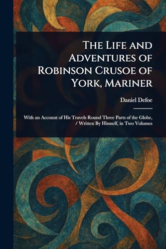 The Life and Adventures of Robinson Crusoe of York, Mariner The Life and Adventures of Robinson Crusoe of York, Mariner von Anson Street Press