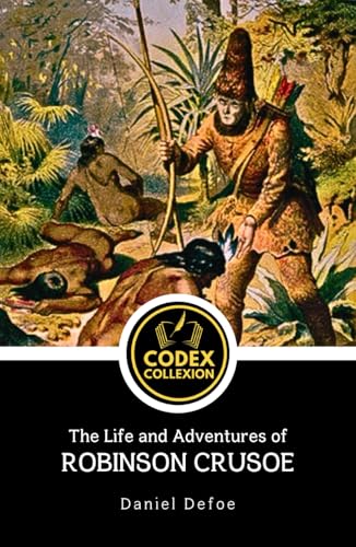 The Life and Adventures of Robinson Crusoe: A Classic Survival Story of Shipwreck, Self-Reliance, and Adventure The Life and Adventures of Robinson Crusoe: A Classic Survival Story of Shipwreck, Self-Reliance, and Adventure von Independently published