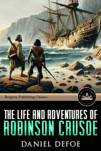 The Life and Adventures of Robinson Crusoe: Annotated