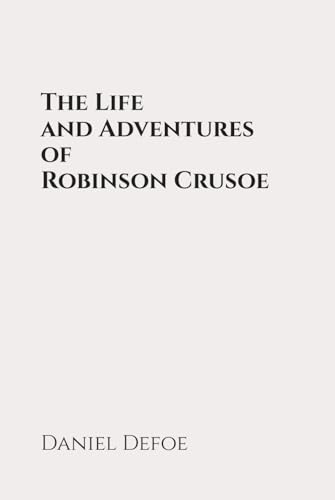 The Life and Adventures of Robinson Crusoe: Classic Edition Republished by North Publishers The Life and Adventures of Robinson Crusoe: Classic Edition Republished by North Publishers von Independently published