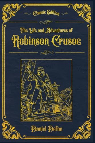 The Life and Adventures of Robinson Crusoe: Completed edition, with original illustrations - annotated