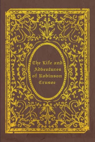The Life and Adventures of Robinson Crusoe: Illustrated and annotated The Life and Adventures of Robinson Crusoe: Illustrated and annotated von Independently published