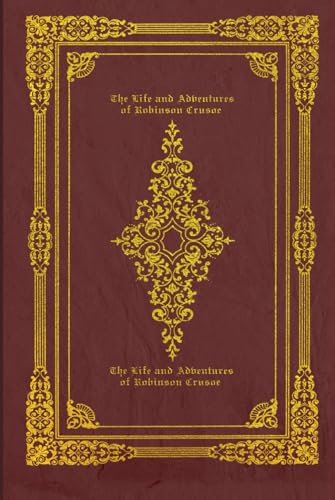 The Life and Adventures of Robinson Crusoe: Illustrated and annotated The Life and Adventures of Robinson Crusoe: Illustrated and annotated von Independently published